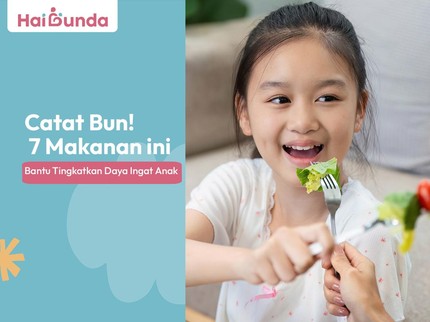 Catat Bun! 7 Makanan ini Bantu Tingkatkan Daya Ingat Anak