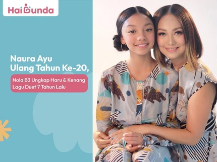 Naura Ayu Ulang Tahun Ke-20, Nola B3 Ungkap Haru & Kenang Lagu Duet 7 Tahun Lalu