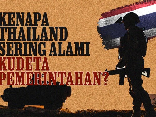 RUDAL: Kenapa Thailand Sering Alami Kudeta Pemerintahan?