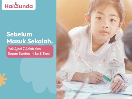 Sebelum Masuk Sekolah, Yuk Ajari 7 Adab dan Sopan Santun ini ke Si Kecil!