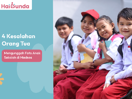 4 Kesalahan Orang Tua Mengunggah Foto Anak Sekolah di Medsos