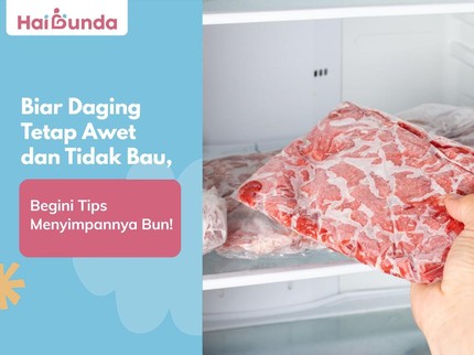Biar Daging Tetap Awet dan Tidak Bau, Begini Tips Menyimpannya Bun!