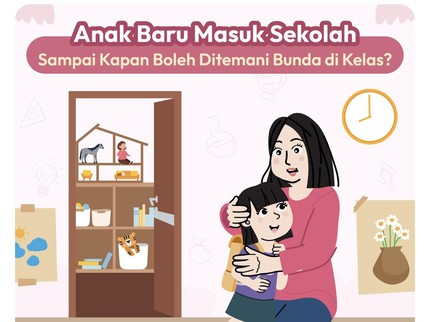 Anak Baru Masuk Sekolah: Sampai Kapan Boleh Ditemani Bunda di Kelas?