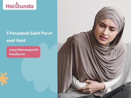 5 Penyebab Sakit Perut saat Haid yang Memengaruhi Kesuburan