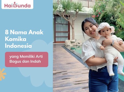 8 Nama Anak Komika Indonesia yang Memiliki Arti Bagus dan Indah