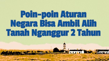 INFOGRAFIS: Poin Aturan soal Negara Bisa Ambil Tanah Nganggur 2 Tahun