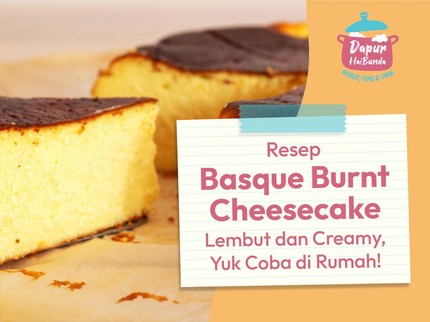 Resep Basque Burnt Cheesecake Lembut dan Creamy, Yuk Coba di Rumah!