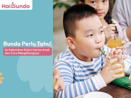 Bunda Perlu Tahu! Ini Kebutuhan Kalori Harian Anak dan Cara Menghitungnya