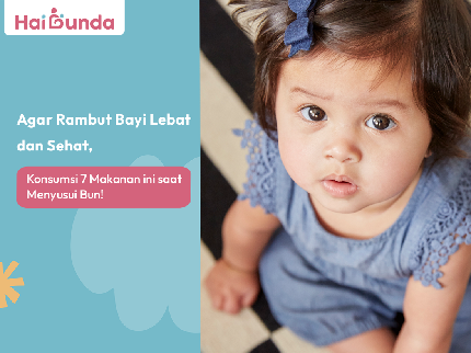 Agar Rambut Bayi Lebat dan Sehat, Konsumsi 7 Makanan ini saat Menyusui Bun!