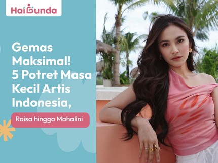 Gemas Maksimal! 5 Potret Masa Kecil Artis Indonesia, Raisa hingga Mahalini