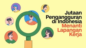 INFOGRAFIS: Jutaan Pengangguran di Indonesia Menanti Lapangan Kerja