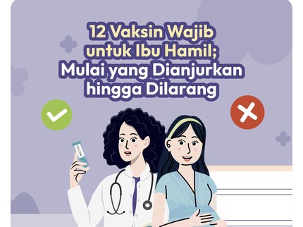 12 Vaksin Wajib untuk Ibu Hamil, Mulai yang Dianjurkan hingga Dilarang