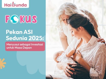 Pekan ASI Sedunia 2025: Menyusui sebagai Investasi untuk Masa Depan