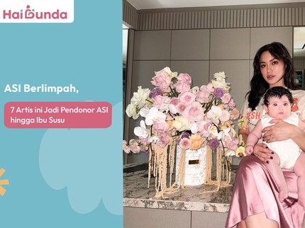 ASI Berlimpah, 7 Artis ini Jadi Pendonor ASI hingga Ibu Susu