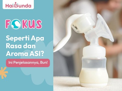 Seperti Apa Rasa dan Aroma ASI? Ini Penjelasannya, Bun!