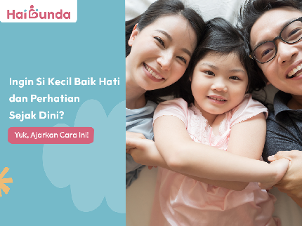 Ingin Si Kecil Baik Hati dan Perhatian Sejak Dini? Yuk, Ajarkan Cara Ini!