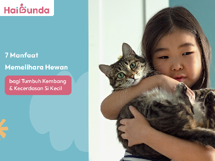 7 Manfaat Memelihara Hewan bagi Tumbuh Kembang & Kecerdasan Si Kecil