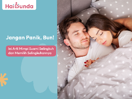 Jangan Panik, Bun! Ini Arti Mimpi Suami Selingkuh dan Memilih Selingkuhannya