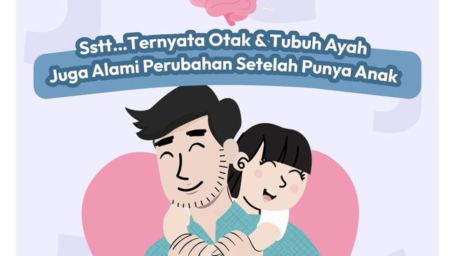 Ternyata Otak dan Tubuh Ayah Juga Alami Perubahan Setelah Punya Anak