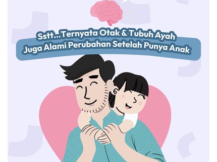 Ternyata Otak & Tubuh Ayah Juga Alami Perubahan Setelah Punya Anak