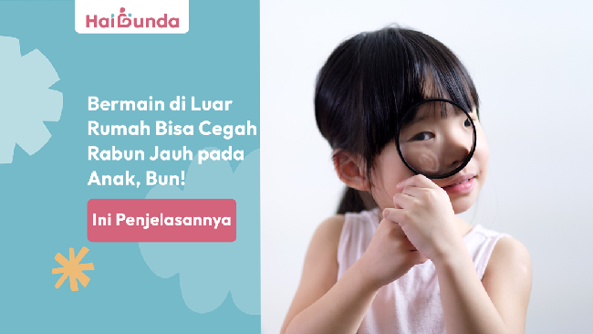 Bermain di Luar Rumah Bisa Cegah Rabun Jauh pada Anak, Bun! Ini Penjelasannya