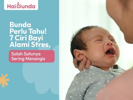 Bunda Perlu Tahu! 7 Ciri Bayi Alami Stres, Salah Satunya Sering Menangis