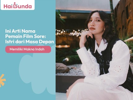 Ini Arti Nama Pemain Film Sore: Istri dari Masa Depan Memiliki Makna Indah