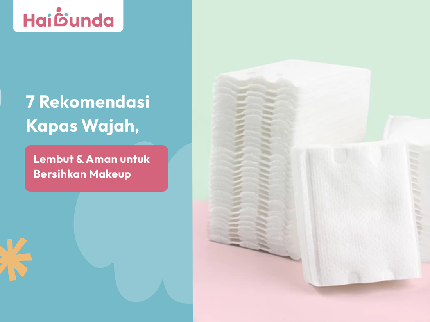 7 Rekomendasi Kapas Wajah, Lembut & Aman untuk Bersihkan Makeup