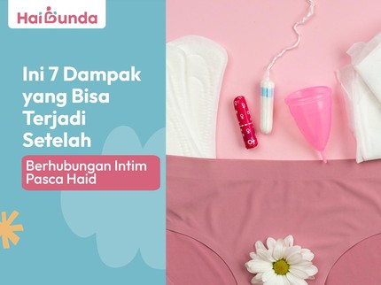 Ini 7 Dampak yang Bisa Terjadi Setelah Berhubungan Intim Pasca Haid