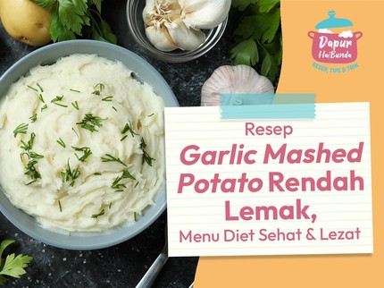 Resep Garlic Mashed Potato Rendah Lemak, Menu Diet Sehat & Lezat