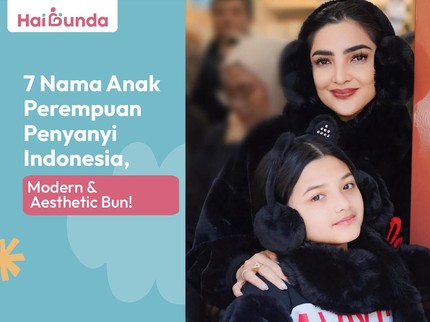 7 Nama Anak Perempuan Penyanyi Indonesia, Modern & Aesthetic Bun!