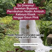 Deretan Busana Pernikahan Nadin Amizah