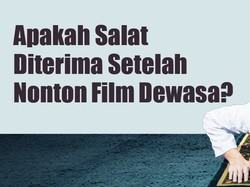 Apakah Salat Diterima Setelah Nonton Film Dewasa?