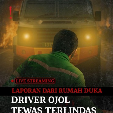 Live Streaming: Laporan dari Rumah Duka Driver Ojol Tewas Terlindas saat Demo