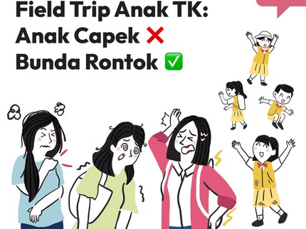 Field Trip Anak TK: Anak Capek, Bunda Rontok