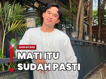 Lebih Peka soal Kematian, Anwar BAB Sudah Siapkan Kain Kafan