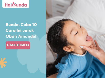 Bunda, Coba 10 Cara Ini untuk Obati Amandel Si Kecil di Rumah