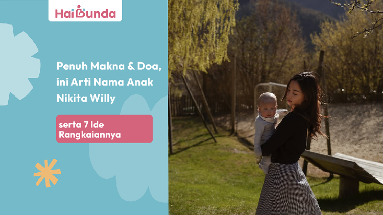 Penuh Makna & Doa, ini Arti Nama Anak Nikita Willy serta 7 Ide Rangkaiannya