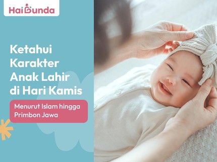 Ketahui Karakter Anak Lahir di Hari Kamis Menurut Islam hingga Primbon Jawa