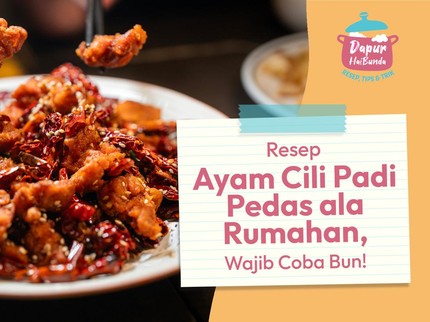 Resep Ayam Cili Padi Pedas ala Rumahan, Wajib Coba Bun!