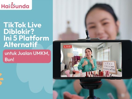 TikTok Live Diblokir? Ini 5 Platform Alternatif untuk Jualan UMKM, Bun!