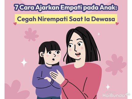 7 Cara Ajarkan Empati pada Anak: Cegah Nirempati Saat Ia Dewasa