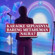 Karaoke Sepuasnya Bareng Metahuman Naura