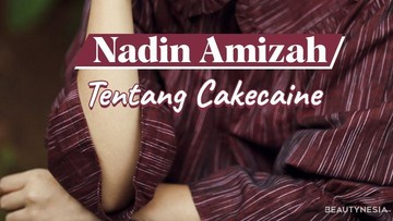 Nadin Amizah tentang Cakecaine
