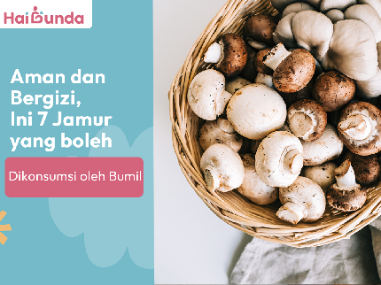 Aman dan Bergizi, Ini 7 Jamur yang Boleh Dikonsumsi oleh Bumil