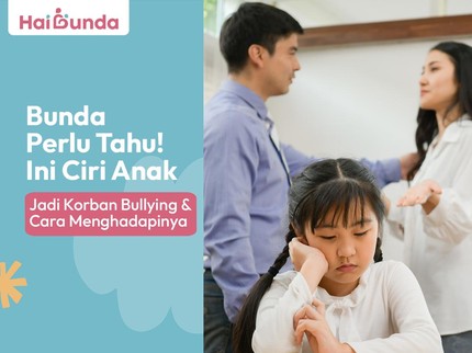 Bunda Perlu Tahu! Ini Ciri Anak Jadi Korban Bullying & Cara Menghadapinya