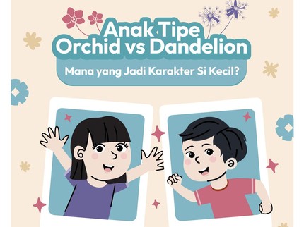Anak Tipe Orchid vs Dandelion, Mana yang Jadi Karakter Si Kecil?