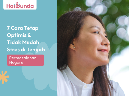 7 Cara Tetap Optimis & Tidak Mudah Stres di Tengah Permasalahan Negara