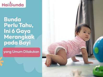 Bunda Perlu Tahu, Ini 6 Gaya Merangkak pada Bayi yang Umum Dilakukan