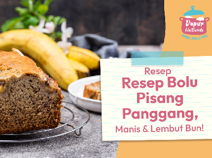 Resep Bolu Pisang Panggang, Manis & Lembut Bun!